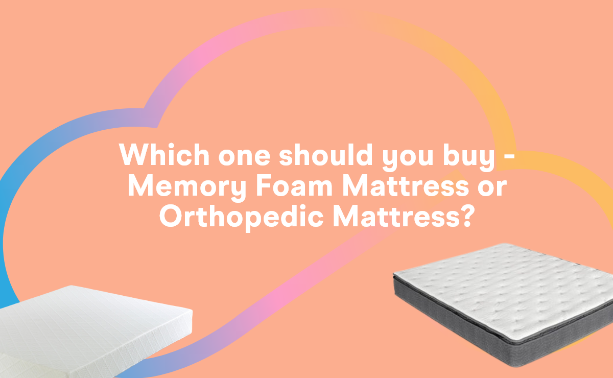 Which one should you buy - Memory Foam Mattress or Orthopedic Mattress?
