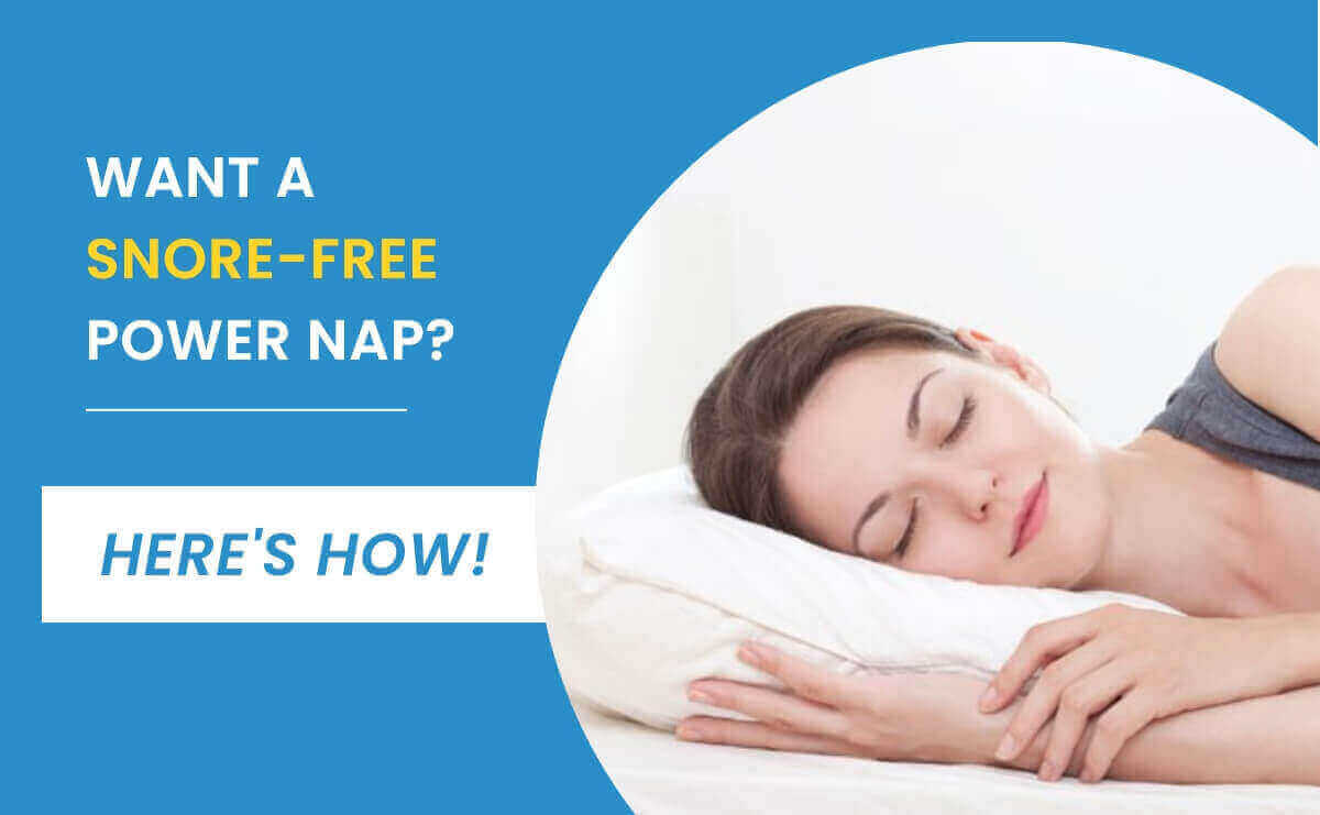 Want a snore-free power nap? Here’s how!